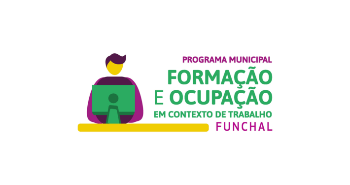 Programa Municipal Formação e Ocupação em Contexto de Trabalho Funchal