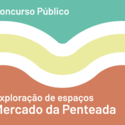 Concurso Público para atribuição de direitos de exploração de diversos espaços no Mercado da Penteada