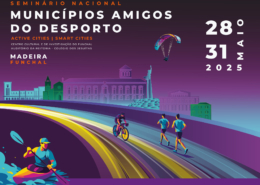 Seminário Nacional Municípios Amigos do Desporto 2025 – Active Cities / Smart Cities – Funchal