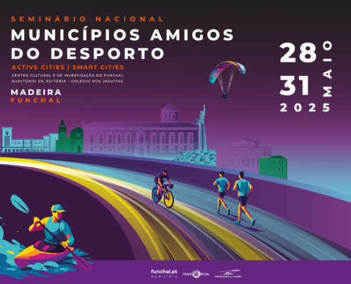 Seminário Nacional Municípios Amigos do Desporto 2025 – Active Cities / Smart Cities – Funchal