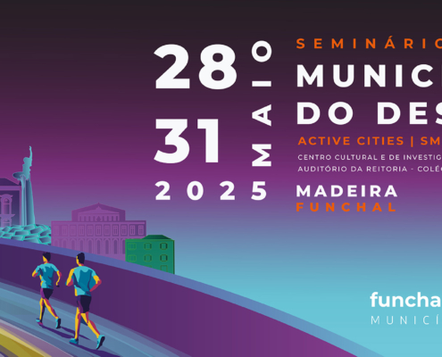 Seminário Nacional Municípios Amigos do Desporto 2025 – Active Cities / Smart Cities – Funchal